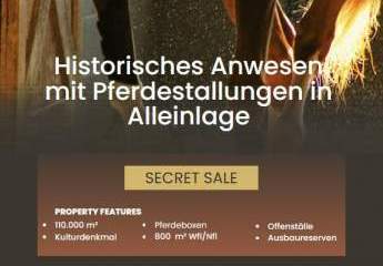 Secret Sale – Historisches Anwesen mit Pferdestallungen in Alleinlage